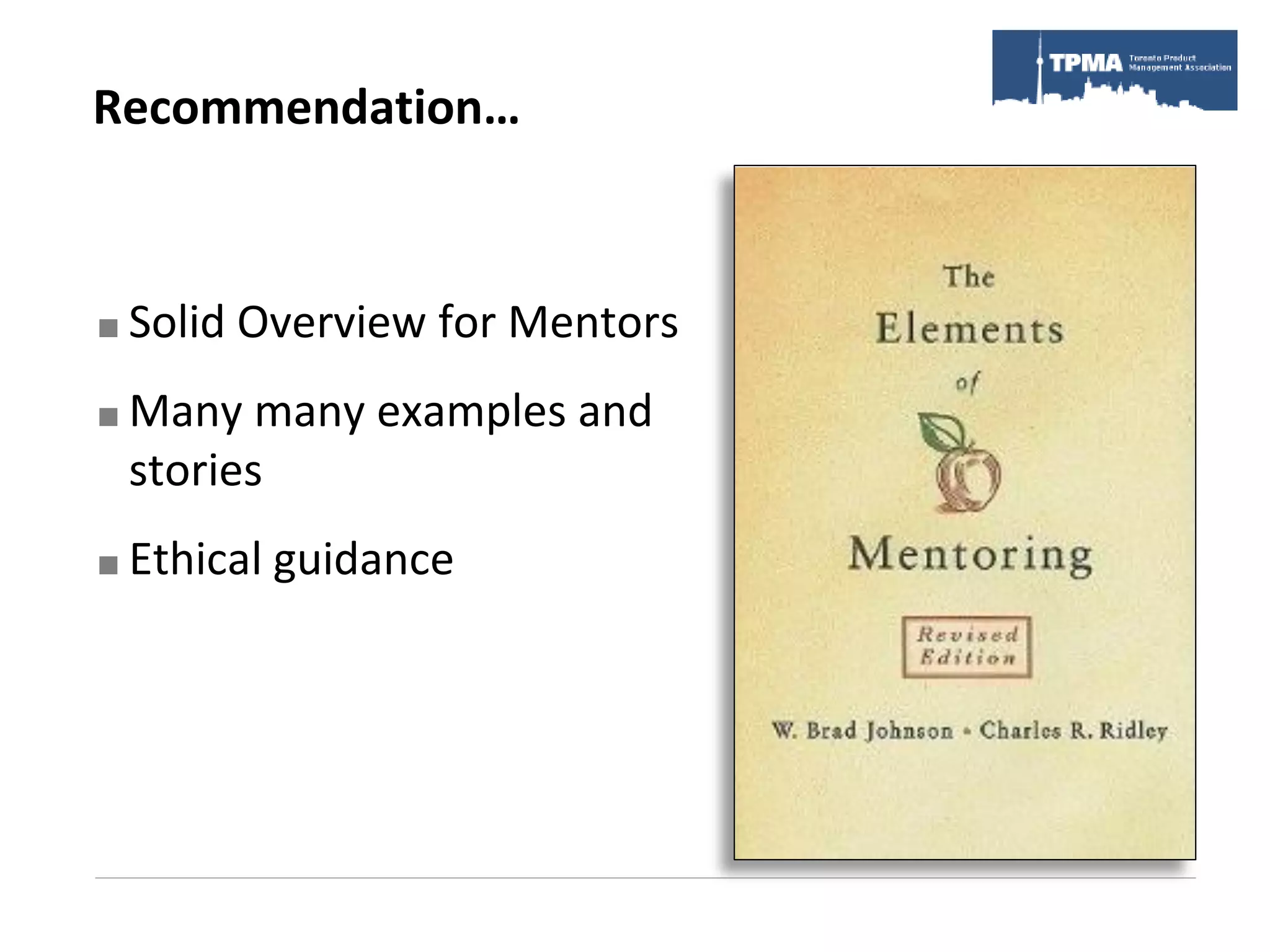 Recommendation…



   Solid Overview for Mentors
   Many many examples and
    stories
   Ethical guidance
 