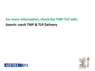 For more information, check the TMP-TLP wiki:
Search: czech TMP & TLP Delivery
 
