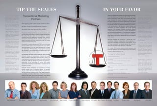 TIP THE SCALES                                                                                                                                                    IN YOUR FAVOR
                                                                                                                                                                                                        There is no substitute for expertise in the direct response business.
We've created some unbelievable
programs with TMP - when I see               Transactional Marketing                                                                                                                                    In fact, Earl Greenburg, Founder and CEO of TMP, coined the
                                                                                                                                                                                                                                                                                      Earl is one of our industry's greatest
                                                                                                                                                                                                                                                                                      conundrums - a bit like the chicken
Bret is calling in, I grab for the                                                                                                                                                                      phrase transactional media when paid programming began                        and the egg. Which came first,
phone because I know we're
about to make money.
                                                    Partners                                                                                                                                            airing. President Bret Saxon’s background in publishing and                   electronic retailing or Earl ? They
                                                                                                                                                                                                                                                                                      are, in my mind, synonymous.
Abel Guerra, VP, New York Yankees
                                                                                                                                                                                                        filmmaking combined with personal relationships at the highest
                                                                                                                                                                                                                                                                                      Jack Kirby, Past Chair, ERA
                                                                                                                                                                                                        level of many organizations make him an amazing resource.
If you want to get something
                                           The tipping point is that magic moment when                                                                                                                                                                                                CEO, Continuum Commerce LLC
                                                                                                                                                                                                        Rus Sarnoff’s Rolodex and database surpasses any out there –
done in direct response, call
                                                                                                                                                                                                        in DR and television. Bill Browne’s creative thinking and                     As a leader in the direct
TMP. They are unbelievable at              an idea, trend or social behavior crosses a
                                                                                                                                                                                                        connections to product marketers add a new exciting                           response industry, we recognize
generating revenue.
                                                                                                                                                                                                                                                                                      the important benefits TMP can
Jeff Bowler, Executive Producer, FOX       threshold, tips, and spreads like wildfire.*                                                                                                                 dimension. Lea Goodsell’s branding and public relations
                                                                                                                                                                                                                                                                                      bring to clients.
                                                                                                                                                                                                        expertise adds a strong dimension. Together, the TMP team
TMP doubled my company's                                                                                                                                                                                                                                                              Dan Danielson, Chair ERA, and John
revenues within 200 days by                                                                                                                                                                             has more practical experience in TV programming, publishing,                  Cabrinha, CO-CEOs, Mercury Media
                                           Transactional Marketing Partners provides the tipping point
taking my domestic business and            for each client which leads to positive business development.                                                                                                infomercial development, product placement, advertising,
replicating it internationally.                                                                                                                                                                         public relations and product development than any enterprise                  TMP is a wonderful resource for
                                           This is done through a variety of custom-designed strategies                                                                                                                                                                               business development, strategic
Unbelievable thinkers -                                                                                                                                                                                 in the industry.
Unbelievable executors.
                                           including direct and relationship marketing, public relations,                                                                                                                                                                             ideas and meaningful networking.
Alex Zakrzeski, CEO, AMZ Marketing         development of strategic alliances, customer acquisition tech-                                                                                                                                                                             Jeff Giordano, Past Chair, ERA
                                                                                                                                                                                                        TMP team members are “connectors” – people with a truly
                                           niques, promotions and other means which help TMP clients                                                                                                                                                                                  CEO, IR Holdings
The bottom line with Earl and                                                                                                                                                                           extraordinary knack of making friends and acquaintances –
                                           achieve and exceed their goals.
Bret at TMP is that they make us                                                                                                                                                                        people with a special gift for bringing the world together. And at            I watched Earl serve an
money. We love our relationship            As a partner in business development, TMP’s work is trackable                                                                                                TMP, these “connectors,” as Gladwell defines them, bring this                 unprecedented three terms as
with them.                                                                                                                                                                                                                                                                            Chairman of ERA while developing
                                           and accountable, with our success tied to that of our clients.                                                                                               gift to bear on behalf of their clients on a daily basis.
Paul Guyardo, Senior Vice President                                                                                                                                                                                                                                                   a sophisticated team of players in
and Chief Marketing Officer, K-Mart        Taking advantage of our own highly developed list of clients
                                                                                                                                                                                                        For 15 years TMP has been working to bring companies and                      his Transactional Marketing
                                           and relationships, TMP draws from a strong team of employees                                                                                                                                                                               Partners. This team of multi-
I’ve learned the art of being a                                                                                                                                                                         individuals together for the mutual benefit of both. We’re looking
                                           with strengths in many different areas to create the right mix of                                                                                                                                                                          talented players has made and
strategic partner and building                                                                                                                                                                          forward to doing the same for you.
relationships—all by watching              personnel and talents for each project.                                                                                                                                                                                                    continues to make a difference in
the way they manage their clients.                                                                                                                                                                      *                                                                             almost every discipline in the Direct
                                           TMP represents the leading product developers, service providers,                                                                                             The Tipping Point by Malcolm Gladwell
Linda Goldstein, Past Chair, ERA                                                                                                                                                                                                                                                      Response industry.
Partner, Manatt,Phelps & Phillips          distribution channels and entrepreneurial marketers that enable                                                                                                                                                                            Ray Wysocki, Past Chair, ERA
                                                                                                                                                                                                        Transactional Marketing Partners
                                           billions of dollars in global direct response sales. Owing to its                                                                                            3340 Ocean Park Boulevard. Suite 3050, Santa Monica, CA 90405
Sometimes the blessing of the
                                           unique expertise in entertainment programming, brand marketing                                                                                               310-392-4042                                                                  Product Partners is exactly the
partners we pick can make all
the difference.                            and the law, TMP can identify the potential of a product, a                                                                                                  125 E. Tahquitz Canyon, Suite 203, Palm Springs, CA 92262                     kind of relationship we were
Greg Renker, Past Chair, ERA               relationship, a new technology or service and located                                                                                                        760-323-3338                                                                  looking for to help drive our
CO-CEO, Guthy-Renker                       opportunities to integrate the relationship or innovation into the                                                                                           Transactional Marketing Product Partners                                      business and it has worked out
                                                                                                                                                                                                        Ulmerton Business Center, 13555 Automobile Blvd., Suite 630, Clearwater, FL
                                                                                                                                                                                                                                                                                      great.    We work with Kim
Amy Petrucelli and everyone at             transaction process.                                                                                                                                                                                                                       Banchs who has been a key fac-
                                                                                                                                                                                                        33762
Product Partners have been a                                                                                                                                                                                                                                                          tor in increasing our number of
godsend incoordinating every               Actionable industry intelligence and out-of-the-box strategic                                                                                                727-571-2711
                                                                                                                                                                                                                                                                                      new product introductions by
aspect of our live TV shopping             thinking coupled with an interactive network of resources,                                                                                                   1975 E. Sunrise Blvd. #540, Ft. Lauderdale, FL 33304                          100% this year. They are worth
business.                                  uniquely positions Transactional Marketing Partners at the core of                                                                                           954-525-8380                                                                  their weight in gold.
Lou Matinale, Matony Products                                                                                                                                                                           Transactional Marketing Partners Public Relations                             Andy Khubani, IdeaVillage
                                           the direct response marketing industry. TMP initiates transactions
                                                                                                                                                                                                        125 E. Tahquitz Canyon, Suite 203, Palm Springs, CA 92262
                                           by creating customized collaborations that provide exclusive
                                                                                                                                                                                                        760-323-3338
                                           access to DR media, new product developers, unique service
                                           providers and active distribution channels around the world.                                                                                                 www.transactionalmarketing.com




    Earl Greenburg                     Bret Saxon         Kim Banchs                Lea Goodsell                Amy Petrucelli   Meg Howard   Andy Krakower   Ozzie Osborne   Bill Heeley Ben Chmura Bill Browne       Rob Stein                Evelyn Vokal                Rus Sarnoff                    Chris Wulf
 