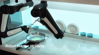 Róbot mættur til starfa
 