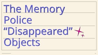 Exploring 'Disappeared' Objects in The Memory Police Novel | PPTX