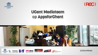 UGent Mediateam
op AppsforGhent
@UGentMedia
 