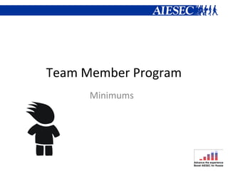 Team Member Program
      Minimums
 
