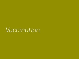 Vaccination
 