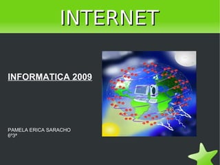 INTERNET INFORMATICA 2009 PAMELA ERICA SARACHO  6º3ª 