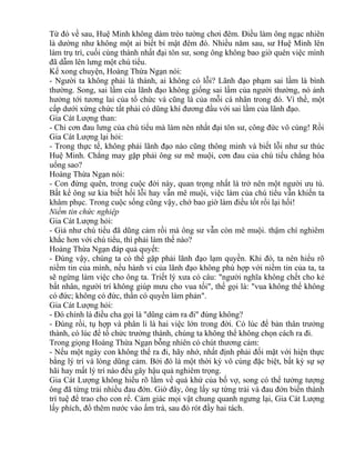 Từ đó về sau, Huệ Minh không dám trèo tường chơi đêm. Điều làm ông ngạc nhiên 
là dường như không một ai biết bí mật đêm đó. Nhiều năm sau, sư Huệ Minh lên 
làm trụ trì, cuối cùng thành nhất đại tôn sư, song ông không bao giờ quên việc mình 
đã dẫm lên lưng một chú tiểu. 
Kể xong chuyện, Hoàng Thừa Ngạn nói: 
- Người ta không phải là thánh, ai không có lỗi? Lãnh đạo phạm sai lầm là bình 
thường. Song, sai lầm của lãnh đạo không giống sai lầm của người thường, nó ảnh 
hưởng tới tương lai của tổ chức và cũng là của mỗi cá nhân trong đó. Vì thề, một 
cấp dưới xứng chức tất phải có dũng khí đương đầu với sai lầm của lãnh đạo. 
Gia Cát Lượng than: 
- Chỉ cơn đau lưng của chú tiểu mà làm nên nhất đại tôn sư, công đức vô cùng! Rồi 
Gia Cát Lượng lại hỏi: 
- Trong thực tế, không phải lãnh đạo nào cũng thông minh và biết lỗi như sư thúc 
Huệ Minh. Chẳng may gặp phải ông sư mê muội, cơn đau của chú tiểu chẳng hóa 
uổng sao? 
Hoàng Thừa Ngạn nói: 
- Con đừng quên, trong cuộc đời này, quan trọng nhất là trở nên một người ưu tú. 
Bất kể ông sư kia biết hối lỗi hay vẫn mê muội, việc làm của chú tiểu vẫn khiến ta 
khâm phục. Trong cuộc sống cũng vậy, chớ bao giờ làm điều tốt rồi lại hối! 
Niềm tin chức nghiệp 
Gia Cát Lượng hỏi: 
- Giả như chú tiểu đã dũng cảm rồi mà ông sư vẫn còn mê muội. thậm chí nghiêm 
khắc hơn với chú tiểu, thì phải làm thế nào? 
Hoàng Thừa Ngạn đáp quả quyết: 
- Đúng vậy, chúng ta có thể gặp phải lãnh đạo lạm quyền. Khi đó, ta nên hiểu rõ 
niềm tin của mình, nếu hành vi của lãnh đạo không phù hợp với niềm tin của ta, ta 
sẽ ngừng làm việc cho ông ta. Triết lý xưa có câu: "người nghĩa không chết cho kẻ 
bất nhân, người trí không giúp mưu cho vua tối", thế gọi là: "vua không thể không 
có đức; không có đức, thần có quyền làm phản". 
Gia Cát Lượng hỏi: 
- Đó chính là điều cha gọi là "dũng cảm ra đi" đúng không? 
- Đúng rồi, tụ hợp và phân li là hai việc lớn trong đời. Có lúc để bản thân trưởng 
thành, có lúc để tổ chức trưởng thành, chúng ta không thể không chọn cách ra đi. 
Trong giọng Hoàng Thừa Ngạn bỗng nhiên có chút thương cảm: 
- Nếu một ngày con không thể ra đi, hãy nhớ, nhất định phải đối mặt với hiện thực 
bằng lý trí và lòng dũng cảm. Bởi đó là một thời kỳ vô cùng đặc biệt, bất kỳ sự sợ 
hãi hay mất lý trí nào đều gây hậu quả nghiêm trọng. 
Gia Cát Lượng không hiểu rõ lắm về quá khứ của bố vợ, song có thể tưởng tượng 
ông đã từng trải nhiều đau đớn. Giờ đây, ông lấy sự từng trải và đau đớn biến thành 
trí tuệ để trao cho con rể. Cảm giác mọi vật chung quanh ngưng lại, Gia Cát Lượng 
lấy phích, đổ thêm nước vào ấm trà, sau đó rót đầy hai tách. 
 