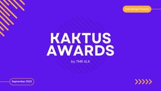 KAKTUS
AWARDS
Septembar 2023
by TMR ALK
Udruženje Prostor
 