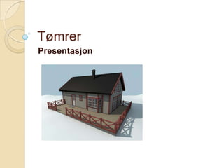 Tømrer Presentasjon 