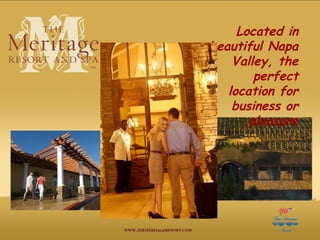 Located in beautiful Napa Valley, the perfect location for business or pleasure 
