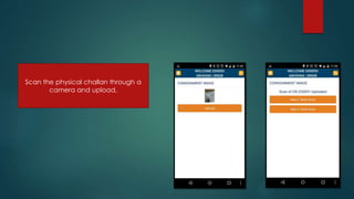 Scan the physical challan through a
camera and upload,
 