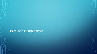 PROJECT INSPIRATION
 