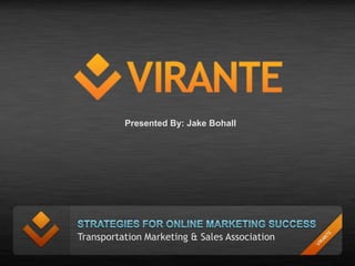 Presented By: Jake Bohall




Transportation Marketing & Sales Association
 