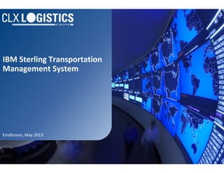 IBM Sterling Transportation
Management System
Eindhoven, May 2013
 