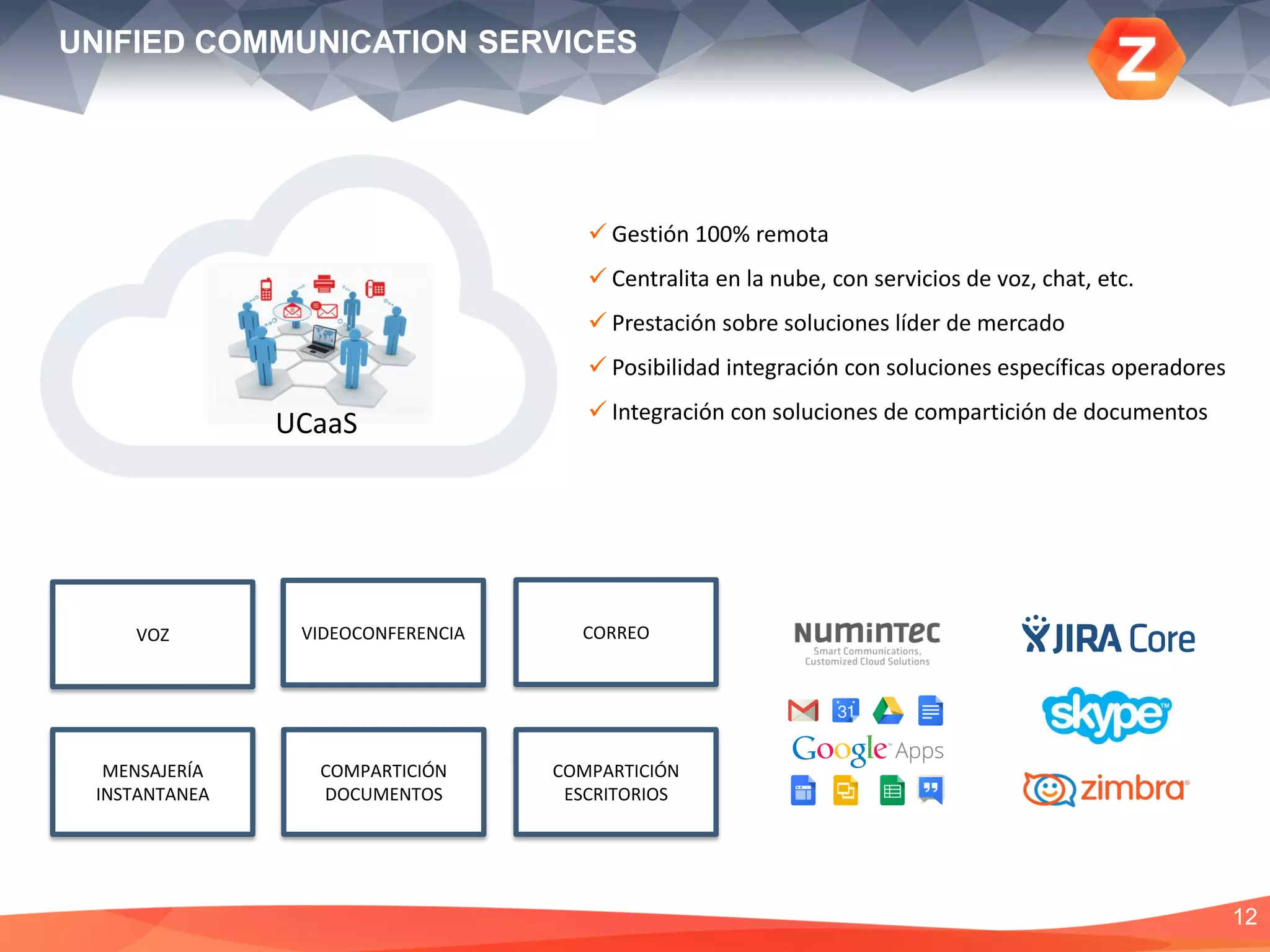 12
 Gestión 100% CLOUD
 Gestión de todos los equipos conectados a la red, desde
electrónica de red hasta PC, laptop y equipos móviles
 Multiplataforma: Windows, iOS, Android
 Localización de los equipos
 Bloqueo o borrado remoto para garantizar la seguridad
DEVICES MANAGEMENT SERVICES
DISTRIBUCIONES
MASIVAS
CONFIGURACIÓN Y
GESTIÓN REMOTA
PROTECCIÓN
INFORMACIÓN
BYOD
LOCALIZACIÓN
EQUIPOS
GESTIÓN DE ACTIVOS
 