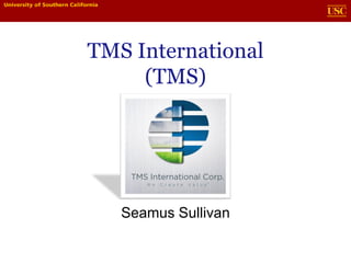 TMS International
(TMS)
Seamus Sullivan
 