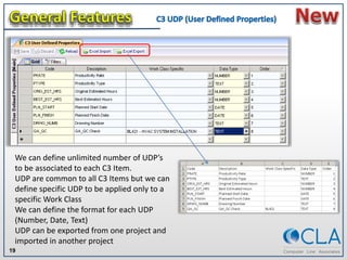 19 
We can define unlimited number of UDP’s to be associated to each C3 Item. 
UDP are common to all C3 Items but we can d...