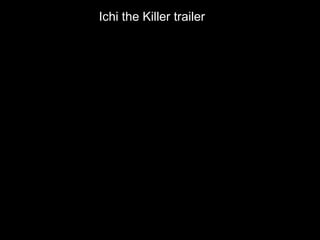 Ichi the Killer trailer  