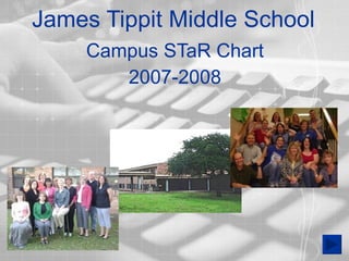 James Tippit Middle School Campus STaR Chart 2007-2008 