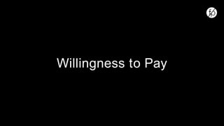 Willingness to Pay
 