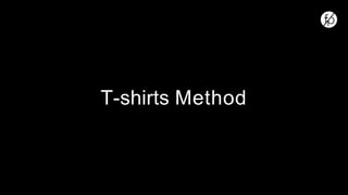 T-shirts Method
 