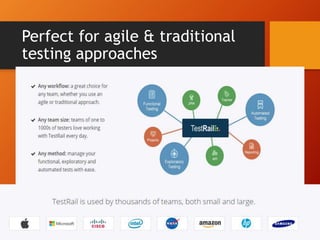 Perfect for agile & traditional
testing approaches
 