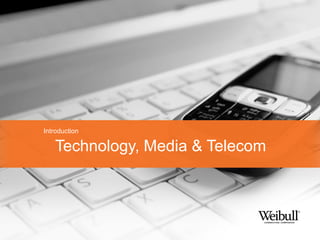 Introduction

   Technology, Media & Telecom
 