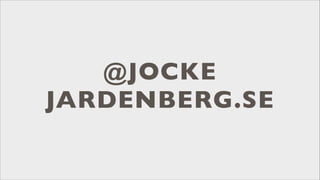@JOCKE
JARDENBERG.SE

 