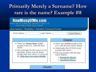 Primarily Merely a Surname? HowPrimarily Merely a Surname? How
rare is the name? Example #8rare is the name? Example #8
 
