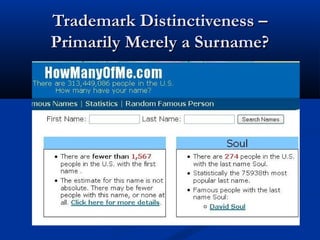 Trademark Distinctiveness –Trademark Distinctiveness –
Primarily Merely a Surname?Primarily Merely a Surname?
 