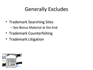 Generally Excludes
• Trademark Searching Sites
– See Bonus Material at the End
• Trademark Counterfeiting
• Trademark Litigation
 