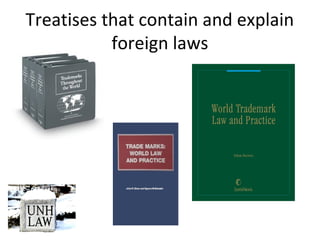 Treatises that contain and explain
foreign laws
 