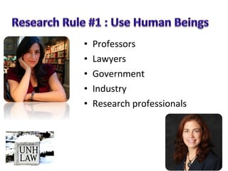 • Professors
• Lawyers
• Government
• Industry
• Research professionals
 