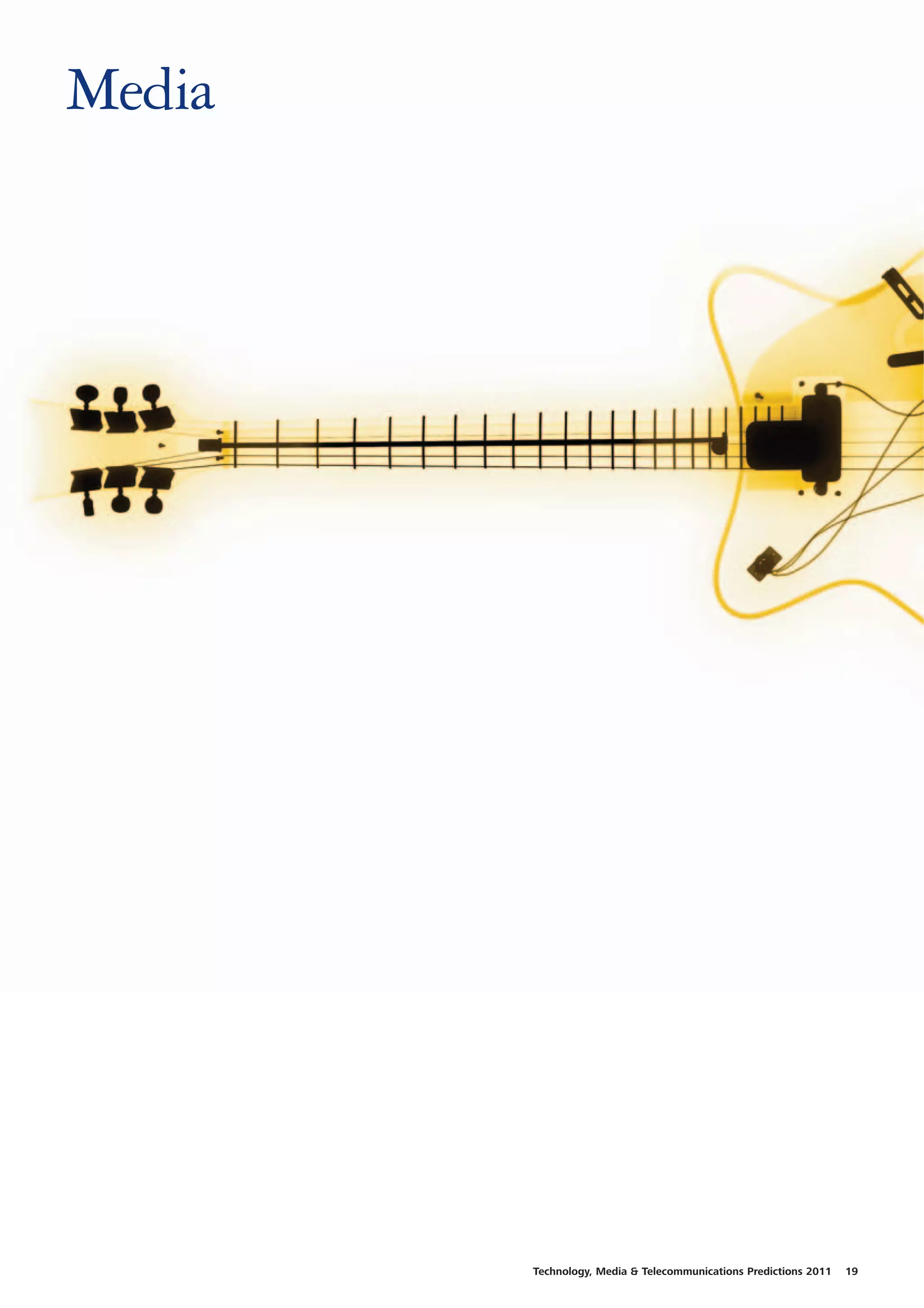 Media




        Technology, Media & Telecommunications Predictions 2011   19
 