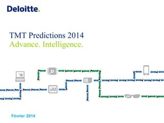 TMT Predictions 2014
Advance. Intelligence.

Février 2014

 