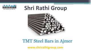 Shri Rathi Group
TMT Steel Bars in Ajmer
www.shrirathigroup.com
 