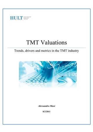 TMT Valuations
Trends, drivers and metrics in the TMT industry
Alessandro Masi
8/2/2011
 