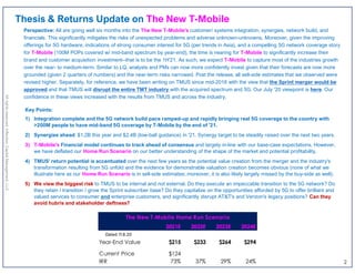 Thesis & Returns Update on The New T-Mobile
Perspective: All are going well six months into the The New T-Mobile's customer/ systems integration, synergies, network build, and
financials. This significantly mitigates the risks of unexpected problems and adverse unknown-unknowns. Moreover, given the improving
offerings for 5G hardware, indications of strong consumer interest for 5G (per trends in Asia), and a compelling 5G network coverage story
for T-Mobile (100M POPs covered w/ mid-band spectrum by year-end), the time is nearing for T-Mobile to significantly increase their
brand and customer acquisition investment--that is to be the 1H'21. As such, we expect T-Mobile to capture most of the industries growth
over the near- to medium-term. Similar to LQ, analysts and PMs can now more confidently invest given that their forecasts are now more
grounded (given 2 quarters of numbers) and the near-term risks narrowed. Post the release, all sell-side estimates that we observed were
revised higher. Separately, for reference, we have been writing on TMUS since mid-2018 with the view that the Sprint merger would be
approved and that TMUS will disrupt the entire TMT industry with the acquired spectrum and 5G. Our July '20 viewpoint is here. Our
confidence in these views increased with the results from TMUS and across the industry.
2
Key Points:
1) Integration complete and the 5G network build pace ramped-up and rapidly bringing real 5G coverage to the country with
>200M people to have mid-band 5G coverage by T-Mobile by the end of '21.
2) Synergies ahead: $1.2B this year and $2.4B (low-ball guidance) in '21. Synergy target to be steadily raised over the next two years.
3) T-Mobile's Financial model continues to track ahead of consensus and largely in-line with our base-case expectations. However,
we have deflated our Home Run Scenario on our better understanding of the shape of the market and potential profitability.
4) TMUS' return potential is accentuated over the next few years as the potential value creation from the merger and the industry's
transformation resulting from 5G unfold and the evidence for demonstrable valuation creation becomes obvious (none of what we
illustrate here as our Home Run Scenario is in sell-side estimates; moreover, it is also likely largely missed by the buy-side as well).
5) We view the biggest risk to TMUS to be internal and not external. Do they execute an impeccable transition to the 5G network? Do
they retain / transition / grow the Sprint subscriber base? Do they capitalize on the opportunities afforded by 5G to offer brilliant and
valued services to consumer and enterprise customers, and significantly disrupt AT&T's and Verizon's legacy positions? Can they
avoid hubris and stakeholder deftness?
Allrightsreserved,InflectionCapitalManagement,LLC
2021E 2022E 2023E 2024E
Dated 11.8.20
Year-End Value $215 $233 $264 $294
Current Price $124 $115 $115 $115
IRR 73% 37% 29% 24%
The New T-Mobile Home Run Scenario
 