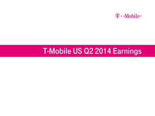 T-Mobile US Q2 2014 Earnings
 