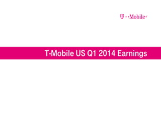 T-Mobile US Q1 2014 Earnings
 