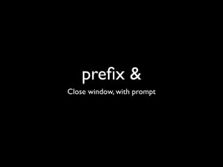 preﬁx ,
Name the window
 