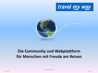 Die Community und Webplattform
für Menschen mit Freude am Reisen
29.07.2017 Seite 1
innoTaT GmbH
 