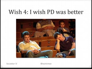 Wish 4: I wish PD was better




December 11   @mesterman
 