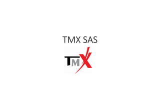 TMX SAS
 