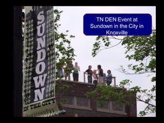TN DEN Event at Sundown in the City in Knoxville 