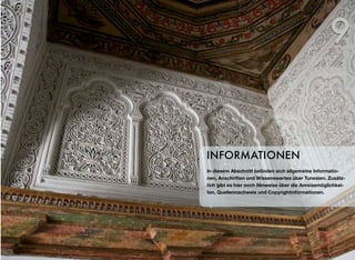 In diesem Abschnitt beﬁnden sich allgemeine Informatio-
nen, Anschriften und Wissenswertes über Tunesien. Zusätz-
lich gibt es hier noch Hinweise über die Anreisemöglichkei-
ten, Quellennachweis und Copyrightinformationen.
INFORMATIONEN
9
 