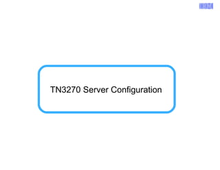 Enterprise Networking Solutions (ENS) and Transaction Processing Facility (TPF) 
TN3270 Server Configuration 
© 2007 IBM Systems IBM Corporation 
 