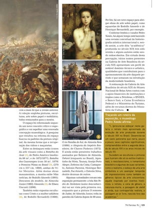 Foto: Divulgação MNBA
                                                                                                    Por fim, há um novo espaço para abri-
                                                                                                    gar obras de arte sobre papel, como
                                                                                                    aquarelas de rodolfo Amoedo e de
                                                                                                    Henrique bernardelli, por exemplo.
                                                                                                        Conforme lembra o curador Pedro
                                                                                                    Xexéo, há algum tempo está havendo
                                                                                                    uma revisão conceitual da historio-
                                                                                                    grafia artística internacional e, sen-
                                                                                                    do assim, a arte dita “acadêmica”




                                                           Foto: César Barreto
                                                                                                    produzida no século XIX tem sido
                                                                                                    revista e alguns autores estão sen-
                                                                                                    do redescobertos. em virtude desta
                                                                                             2      percepção, vários nomes presentes
                                                                                                    na Galeria de Arte brasileira do sé-
                                                                                                    culo XIX apresentam um perfil de
                                                                                                    notável domínio técnico e artístico,
                                                                                                    qualidades que contribuíram para o
                                                                                                    aprimoramento da arte daquele pe-
                                                           Foto: Divulgação MNBA




                                                                                                    ríodo e que somaram na introdução
                                                                                                    da modernidade brasileira.
                                                                                                        A restauração da Galeria de Arte
                                                                                             3      brasileira do século XIX do museu
                                                                                                    nacional de belas Artes contou com
                                                                                                    o apoio financeiro de instituições e
                                                                                                    órgãos como a Petrobras, o bnDes,
                                                                                                    o banco Itaú, a Caixa econômica
                                                                                                    Federal e o ministério do turismo,
                                  1
                                                                                                    além de recursos diretos do minis-
cem a mais do que a versão anterior.                                                                tério da Cultura.
A coleção engloba pinturas, escul-
turas, arte sobre papel e mobiliário,
                                                                                                    Traçando um roteiro da
todos restaurados para a mostra.                                                                    exposição, o museólogo
    o espaço foi reformulado segun-                                                                 Pedro Xexéo afirma:
                                                           Foto: Divulgação MNBA




do um novo conceito crítico e expo-                                                                     “(...)procura-se esboçar nesta ga-
gráfico e vai espelhar uma renovada                                                                 leria o retrato mais aproximado da
concepção museológica. A pesquisa                                                                   evolução da arte produzida durante
que resultou na reforma do espaço                                                                   o século XIX no Brasil. Desenrola-se
                                                                                             4
buscou os padrões da pintura origi-                                                                 um vasto panorama que narra, pouco
nal, da mesma forma que a recupe-                          O rio Paraíba do Sul, de Almeida reis    a pouco, seus capítulos significativos,
ração dos vidros e maçanetas.                              (1886); e Alegoria do Império Bra-       compreendidos entre a segunda déca-
    entre os destaques estão ícones                        sileiro, de Chaves Pinheiro (1872).      da do século XIX e os anos iniciais do
da arte visuais como a Batalha do                          e ainda estão presentes trabalhos        século XX.
Avaí (1), de Pedro Américo (medin-                         assinados por belmiro de Almeida,            Sucedem-se esculturas e pinturas
do 66 m², e de 1872/1877); Batalha                         Debret (enquanto no brasil), Agos-       que ilustram não só os estilos tradicio-
dos Guararapes (com 50 m², 1879)                           tinho da mota, taunay, Araújo Porto      nais, o neoclassicismo, o romantismo
e Primeira Missa no Brasil (3), (270                       Alegre, zeferino da Costa, Castagne-     brasileiro e algumas de suas variantes,
cm x 357 cm, 1860), ambas de Vi-                           to, Antonio Parreira, Henrique ber-      como o realismo, o esboço de uma arte
tor meireles. Além destas obras                            nadelli, Facchinetti, e estevão silva,   simbolista e um exemplar temporão
monumentais, a mostra exibe más                            dentre dezenas de outros.                do impressionismo como também os
notícias, de rodolfo Amoedo (1895);                            Algumas curiosidades cercam esta     gêneros típicos da arte oitocentista:
Descanso da modelo, de Almeida                             exposição permanente: a tela São Pe-     aquele inspirado por eventos histó-
Junior (1882), Gioventu (2), de eliseu                     dro de Alcântara (autor desconheci-      ricos, o retrato, a cena de gênero, a
Visconti (1898).                                           do) vai ser vista pela primeira vez,     natureza-morta, a paisagem de ateliê
    também estão expostas escultu-                         enquanto que a pintura O remorso         e ainda, sua contrapartida realista, a
ras como Cristo e a mulher adúltera                        de Judas, de Almeida Junior, volta às    paisagem ao ar livre, nascida fora das
(4), de rodolfo bernadelli (1888);                         paredes da Galeria depois de 60 anos.    academias.”


                                                                                                                        TN Petróleo 76   109
 