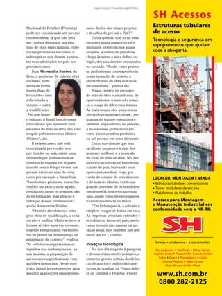 esperanças movidas a petróleo

                                                                           SH Acessos
nacional do Petróleo (Prominp)        soras dentro dos atuais projetos
                                                                           Estruturas tubulares
pode ser considerada até mesmo        e desafios do pré-sal e PAC.”        de acesso
conservadora, já que não leva             outra questão que torna essa
                                                                           Tecnologia e segurança em
em conta a demanda por esta           escassez ainda mais crítica é o
mão de obra especializada entre       montante envolvido nos atuais
                                                                           equipamentos que ajudam
outras petroleiras nacionais e        projetos, a ordem de grandeza        você a chegar lá.
estrangeiras que devem aumen-         chega às vezes a ser o dobro, ou
tar suas atividades no país nos       triplo, dos usualmente executados
próximos anos.                        no passado. “tendo como premis-
    Para Alessandra Simões, da        sa profissionais com experiência
Fesa, o problema de mão de obra       nesse tamanho de projeto, a
do brasil apre-                       oferta de mão de obra fica mais
senta de forma                        escassa ainda”, pontua ela.
macro duas di-                            nesse cenário de escassez
ficuldades: uma                       de mão de obra e abundância de
relacionada a                         oportunidades, o mercado come-
volume e outra                        ça a reagir de diferentes formas.
a qualificação.                       As mais usuais são: aumento na
“no que tange                         oferta de programas trainee, pro-
o volume, o brasil tem diversos       gramas de trainee executivos e
indicadores que apontam uma           também, dependendo da posição,
escassez de mão de obra não vista     a busca desse profissional em
no país pelo menos nos últimos        outra área da cadeia produtiva
30 anos”, diz.                        ou até mesmo em setor diferente.
    e esta escassez não está              outro movimento que tem
centralizada por região nem           facilitado um pouco a vida dos
por função, ou seja, existe uma       gestores no brasil é a inversão
demanda por profissionais de          do fluxo de mão de obra. no pas-
diversas formações em regiões         sado viu-se o fluxo de brasileiros
que até pouco tempo viviam um         saindo do país, buscando boas
grande êxodo de mão de obra,          oportunidades fora. Hoje, por
como por exemplo a Amazônia.          conta do volume de investimento      LOCAÇÃO, MONTAGEM E VENDA
“Isso torna o problema em certas      e da taxa do câmbio, existe um       • Estruturas tubulares convencionais
regiões um pouco mais agudo,          grande interesse de os brasileiros   • Torres modulares de encaixe
desafiando assim os gestores não      residentes lá fora retornarem ao     • Plataformas de trabalho
só na formação, mas atração e         país, assim como de estrangeiros
retenção desses profissionais”,       fixarem residência no brasil.        Acessos para Montagem
avalia Alessandra simões.                 “em linhas gerais, a solução é   e Manutenção Industrial em
    “Quando abordamos o tema          simples: craque se forma em casa.    conformidade com a NR-18.
pela ótica de qualificação, o cená-   As empresas precisam entender e
rio não é melhor. muito se deve a     acreditar no futuro do país, assim
termos vividos anos em recessão,      como investir não apenas na ge-
quando a engenharia era sinôni-       ração atual, mas também nas que
mo de potencial desemprego ou         estão por vir”, conclui.
estagnação de carreira”, explica.
                                                                            fôrmas   •   andaimes   •   escoramentos
“As estruturas organizacionais        Inovação tecnológica
vigentes não contemplavam, na             no que diz respeito à pesquisa    Rio de Janeiro • São Paulo • Minas Gerais
sua maioria, a preparação de          e desenvolvimento tecnológico, a     Espírito Santo • Paraná • Rio Grande do Sul
sucessores ou profissionais com       primeira grande notícia desde iní-      Bahia • Ceará • Pernambuco • Goiás
                                                                                  Distrito Federal • Mato Grosso
aptidões gerenciais. nesse con-       cio de ano foi o indício da trans-            Mato Grosso do Sul • Pará
texto, faltam jovens gestores para    formação gradual da Financiado-
assumir as posições mais promis-      ra de estudos e Projetos (Finep)       www.sh.com.br
                                                                             0800 TN Petróleo 76 29
                                                                                   282-2125
 