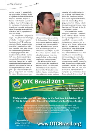 perfil profissional



  mente”, avalia. “A necessidade                                                madeira, sobretudo entalhando
  de suplantá-los de forma rápida                                               peças brutas. Infelizmente, não
  e capaz de atender as demandas                                                tenho esta habilidade manual,
  técnicas inerentes moverá as                                                  mas adquiri o gosto de trabalhar
  futuras contratações. o profissio-                                            com este material. Faço desde
  nal para atuar neste campo deve                                               pequenos móveis até uma estante
  ter muita experiência na área de                                              inteira de quatro prateleiras e uma
  atuação da empresa, sendo então                                               bancada em ‘L’ de mais de 4 m de
  capaz de mapear as armadilhas                                                 comprimento”, exulta.
  que estão por vir e propor solu-                                                  A cozinha é outra paixão.
  ções eficientes”.                                                             Chegou a viajar para tiradentes
      nas horas livres, o programa é                                            (mG) em busca de um cuteleiro
  viajar... mas, não é cansativo viajar   colegas continuam dependendo          russo para adquirir facas de alta
  a trabalho e continuar viajando         de decisões suas. Assim, quando       qualidade – chefs de cozinha
  (no tempo livre)? “É totalmente         tudo referente a viagem acaba, eu     costumam ser maníacos por fa-
  diferente. muitas pessoas acham         ainda me conecto remotamente          cas. As facas burza – palavra que
  que viajar a trabalho é um prê-         e faço, pelo menos, uma grande        significa tempestade na língua
  mio... Quando viajo, neste esque-       parte do trabalho que faria se        cossaca – do russo Woldyslack
  ma, além do cansaço inerente            estivesse no rio”, explica. “Quan-    nicolayewcht zacarowiskini,
  à viagem propriamente dita              do se viaja a passeio, a mente está   cuja família fabrica facas há mais
  (lembre-se de que tenho mais de         relaxada e ocupada com coisas         de 300 anos, foram indicação
  1,90 m de altura!) trabalho pelo        banais. se ficar no rio, estarei      de uma amiga, ex-souschef do
  menos oito horas por dia para o         trabalhando, mesmo de casa.”          Copacabana Palace. “Quando
  motivo da viagem, faço os relató-           Do pai, ex-fuzileiro naval,       cheguei em seu ateliê, o russo foi
  rios diários destinados a minha         herdou o gosto pela marcenaria:       logo perguntando qual a minha
  gerência, informando os avanços         “Quando fico no rio, tenho uma        profissão. ele gosta de lidar com
  ou complicações do dia. mas o           pequena marcenaria em casa.”          especialistas. Para ele, cada faca
  pior é que o trabalho no rio não        e acrescenta: “o trabalho com a       é uma faca. existem famílias
  para só porque você está viajando.      madeira é quase uma meditação.        europeias que compram as facas
  os prazos são os mesmos e seus          meu pai sempre mexeu muito em         burza há mais de cem anos”.




  70   TN Petróleo 76
 