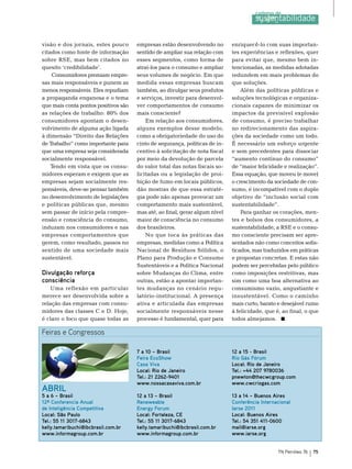 visão e dos jornais, estes pouco      empresas estão desenvolvendo no        enriquecê-lo com suas importan-
citados como fonte de informação      sentido de ampliar sua relação com     tes experiências e reflexões, quer
sobre rse, mas bem citados no         esses segmentos, como forma de         para evitar que, mesmo bem in-
quesito ‘credibilidade’.              atraí-los para o consumo e ampliar     tencionadas, as medidas adotadas
    Consumidores premiam empre-       seus volumes de negócio. em que        redundem em mais problemas do
sas mais responsáveis e punem as      medida essas empresas buscam           que soluções.
menos responsáveis. eles repudiam     também, ao divulgar seus produtos          Além das políticas públicas e
a propaganda enganosa e o tema        e serviços, investir para desenvol-    soluções tecnológicas e organiza-
que mais conta pontos positivos são   ver comportamentos de consumo          cionais capazes de minimizar os
as relações de trabalho: 80% dos      mais consciente?                       impactos da previsível explosão
consumidores apontam o desen-             em relação aos consumidores,       de consumo, é preciso trabalhar
volvimento de alguma ação ligada      alguns exemplos desse modelo,          no redirecionamento das aspira-
à dimensão “Direito das relações      como a obrigatoriedade do uso do       ções da sociedade como um todo.
de trabalho” como importante para     cinto de segurança, políticas de in-   É necessário um esforço urgente
que uma empresa seja considerada      centivo à solicitação de nota fiscal   e sem precedentes para dissociar
socialmente responsável.              por meio da devolução de parcela       “aumento contínuo do consumo”
    tendo em vista que os consu-      do valor total das notas fiscais so-   de “maior felicidade e realização”.
midores esperam e exigem que as       licitadas ou a legislação de proi-     essa equação, que moveu (e move)
empresas sejam socialmente res-       bição de fumo em locais públicos,      o crescimento da sociedade de con-
ponsáveis, deve-se pensar também      dão mostras de que essa estraté-       sumo, é incompatível com o duplo
no desenvolvimento de legislações     gia pode não apenas provocar um        objetivo de “inclusão social com
e políticas públicas que, mesmo       comportamento mais sustentável,        sustentabilidade”.
sem passar de início pela compre-     mas até, ao final, gerar algum nível       Para ganhar os corações, men-
ensão e consciência do consumo,       maior de consciência no consumo        tes e bolsos dos consumidores, a
induzam nos consumidores e nas        dos brasileiros.                       sustentabilidade, a rse e o consu-
empresas comportamentos que               no que toca às práticas das        mo consciente precisam ser apre-
gerem, como resultado, passos no      empresas, medidas como a Política      sentados não como conceitos sofis-
sentido de uma sociedade mais         nacional de resíduos sólidos, o        ticados, mas traduzidos em práticas
sustentável.                          Plano para Produção e Consumo          e propostas concretas. e estas não
                                      sustentáveis e a Política nacional     podem ser percebidas pelo público
Divulgação reforça                    sobre mudanças do Clima, entre         como imposições restritivas, mas
consciência                           outras, estão a apontar importan-      sim como uma boa alternativa ao
    Uma reflexão em particular        tes mudanças no cenário regu-          consumismo vazio, angustiante e
merece ser desenvolvida sobre a       latório-institucional. A presença      insustentável. Como o caminho
relação das empresas com consu-       ativa e articulada das empresas        mais curto, barato e desejável rumo
midores das classes C e D. Hoje,      socialmente responsáveis nesse         à felicidade, que é, ao final, o que
é claro o foco que quase todas as     processo é fundamental, quer para      todos almejamos.

Feiras e Congressos

                                      7 a 10 – Brasil                        12 a 15 - Brasil
                                      Feira EcoShow                          Rio Gás Fórum
                                      Casa Viva                              Local: Rio de Janeiro
                                      Local: Rio de Janeiro                  Tel.: +44 207 9780036
                                      Tel.: 21 2262-9401                     pnewton@thecwcgroup.com
                                      www.nossacasaviva.com.br               www.cwcriogas.com
ABRIL
5 a 6 – Brasil                        12 a 13 – Brasil                       13 a 14 – Buenos Aires
12ª Conferencia Anual                 Reneweable                             Conferência Internacional
de Inteligência Competitiva           Energy Forum                           Iarse 2011
Local: São Paulo                      Local: Fortaleza, CE                   Local: Buenos Aires
Tel.: 55 11 3017-6843                 Tel.: 55 11 3017-6843                  Tel.: 54 351 411-0600
kelly.tamaribuchi@ibcbrasil.com.br    kelly.tamaribuchi@ibcbrasil.com.br     mail@iarse.org
www.informagroup.com.br               www.informagroup.com.br                www.iarse.org


                                                                                                TN Petróleo 76   75
 